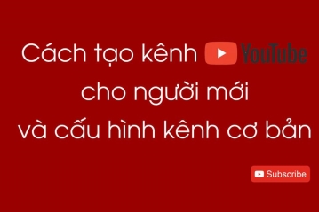 Cách tạo kênh Youtube cho người mới học làm Youtube Cách tạo kênh Youtube cho người mới học làm Youtube